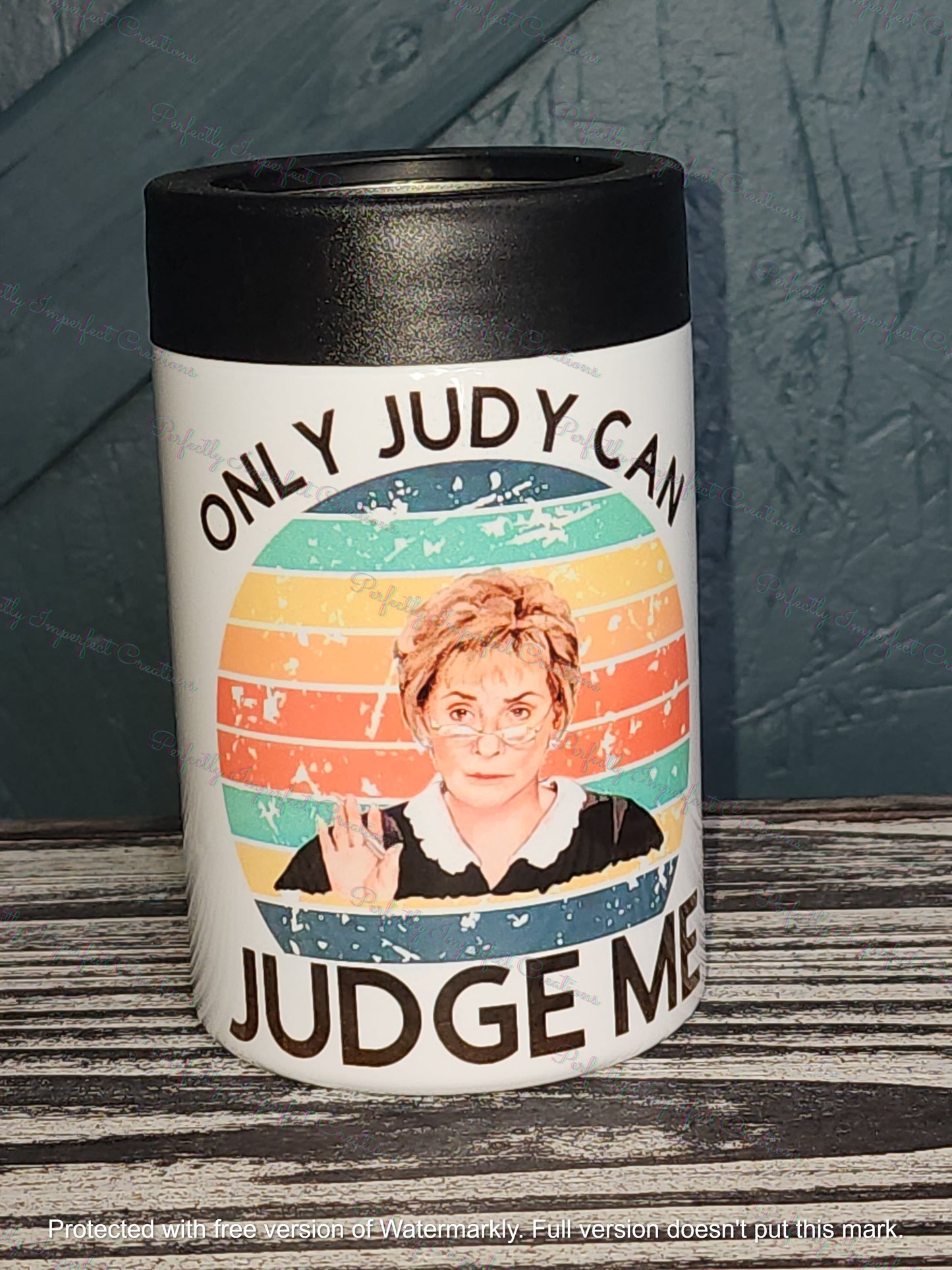 Only Judy can Judge me Hard Koozie